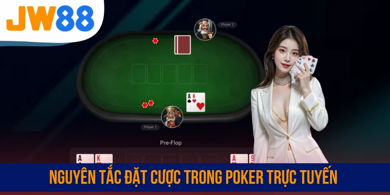 Nguyên tắc đặt cược trong Poker trực tuyến