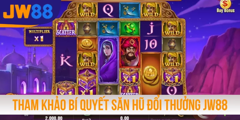 Tham khảo bí quyết săn hũ đổi thưởng JW88